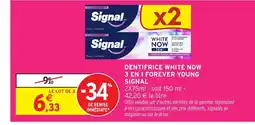 Intermarché Hyper SIGNAL Dentifrice white now 3 en 1 forever young offre