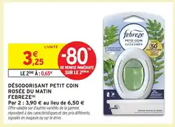 Intermarché Hyper FEBREZE Désodorisant petit coin rosée du matin offre