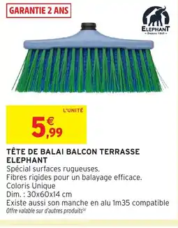 Intermarché Hyper ELEPHANT Tête de balai balcon terrasse offre