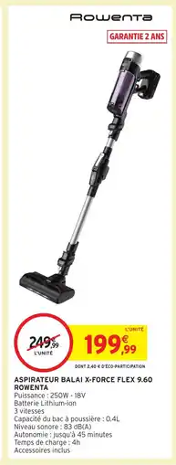Intermarché Hyper ROWENTA Aspirateur balai x-force flex 9.60 offre