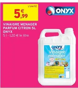 Intermarché Hyper ONYX Vinaigre menager parfum citron offre