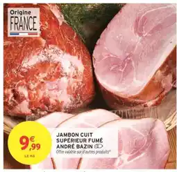 Intermarché JAMBON CUIT SUPÉRIEUR FUMÉ ANDRÉ BAZIN offre