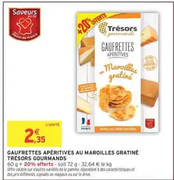 Intermarché GAUFRETTES APÉRITIVES AU MAROILLES GRATINÉ TRÉSORS GOURMANDS offre
