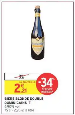 Intermarché BIÈRE BLONDE DOUBLE DOMINICAINS offre