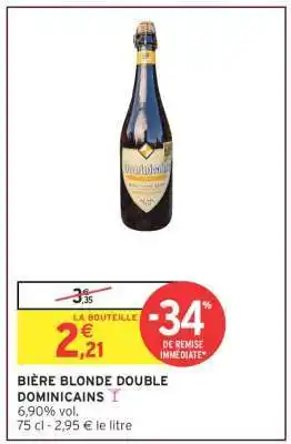 Intermarché BIÈRE BLONDE DOUBLE DOMINICAINS offre