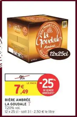 Intermarché BIÈRE AMBRÉE LA GOUDALE offre