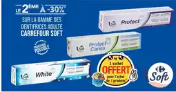Match CARREFOUR SOFT Le 2ème à -30% sur la gamme des dentifrices adulte carrefour soft offre