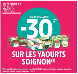 Intermarché Soignon -30% REMISE IMMÉDIATE SUR LES YAOURTS SOIGNON offre