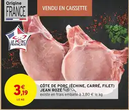 Intermarché Jean Rozé Côte de porc (échine, carré, filet) offre