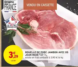 Intermarché JEAN ROZÉ Rouelle de porc jambon avec os offre