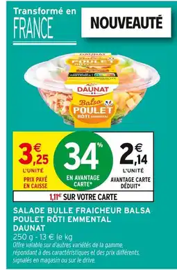 Intermarché DAUNAT Salade bulle fraîcheur Balsa poulet rôti emmental offre