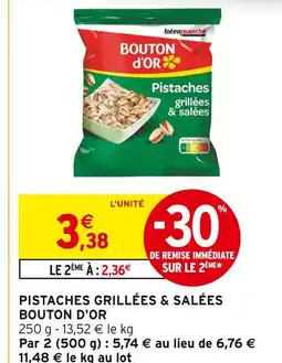 Intermarché Bouton d'Or Pistaches grillées & salées offre