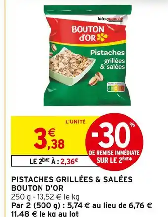Intermarché Bouton d'Or Pistaches grillées & salées offre