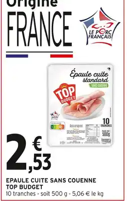 Intermarché TOP BUDGET Épaule cuite sans couenne offre