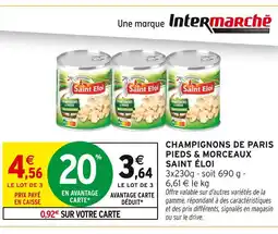 Intermarché SAINT ELOI Champignons de paris pieds & morceaux offre