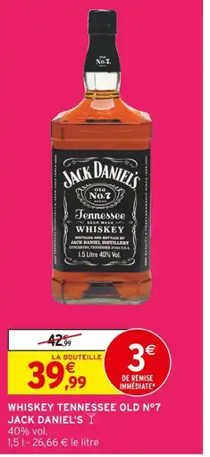 Intermarché JACK DANIEL'S Whiskey Tennessee Old N°7 offre
