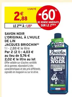 Intermarché JACQUES BRIOCHIN Savon noir l'original à l'huile de lin offre