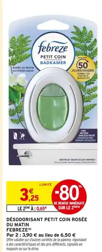 Intermarché FEBREZE Désodorisant petit coin rosée du matin offre