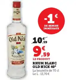 Super U Rhum blanc old nick 40° offre