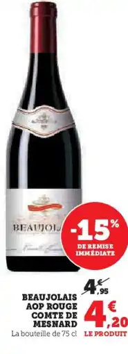 Super U Beaujolais aop rouge comte de mesnard offre