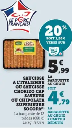 Super U Saucisse la a l'italienne ou saucisse soit chorizo cap saveurs ou chipolata superieure socopa offre