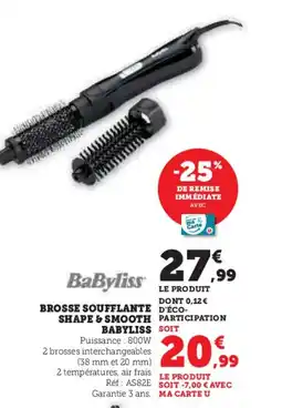 Super U Brosse soufflante shape & smooth babyliss offre