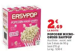 Super U Popcorn micro ondes easypop offre