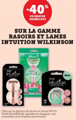 Hyper U Sur la gamme rasoirs et lames intuition wilkinson offre