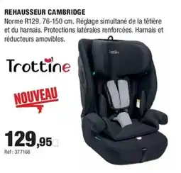 Autobacs TROTTINE Rehausseur cambridge offre