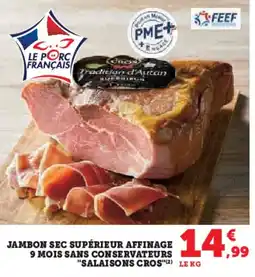 Hyper U Jambon sec supérieur affinage 9 mois sans conservateurs "salaisons cros" offre