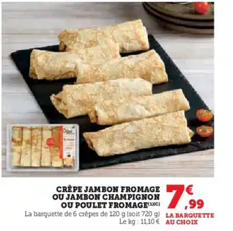 Hyper U Crêpe jambon fromage ou jambon champignon ou poulet fromage offre