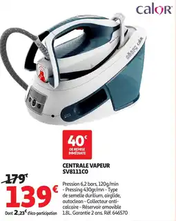 Auchan CALOR Centrale vapeur sv8111c0 offre