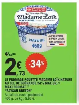 E.Leclerc LE FROMAGE FOUETTÉ MADAME LOÏK NATURE AU SEL DE GUÉRANDE 24% MAT.GR offre