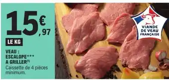 E.Leclerc Veau : escalope*** à griller offre