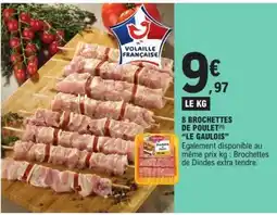 E.Leclerc 8 Brochettes De Poulet Le Gaulois offre