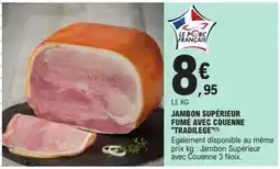 E.Leclerc JAMBON SUPÉRIEUR FUMÉ AVEC COUENNE TRADILÈGE offre