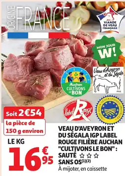 Auchan Veau d'aveyron et du ségala igp label rouge filière auchan € "cultivons le bon": sauté sans os offre