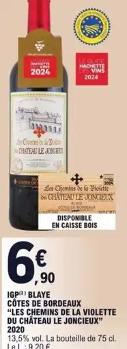 E.Leclerc Igp blaye côtes de bordeaux "les chemins de la violette du château le joncieux” 2020 offre