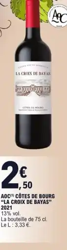 E.Leclerc Aoc côtes de bourg "la croix de bayas” 2021 offre