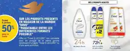 E.Leclerc Sur les produits presents en magasin de la marque dove panachable entre les différentes formats possible offre