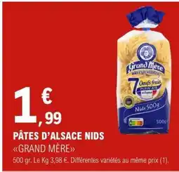E.Leclerc PÂTES D'ALSACE NIDS GRAND MÈRE offre