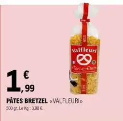 E.Leclerc Pâtes Bretzel VALFLEURI offre