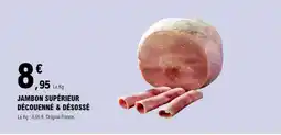 E.Leclerc JAMBON SUPÉRIEUR DÉCOUENNÉ & DÉSSOSSÉ offre