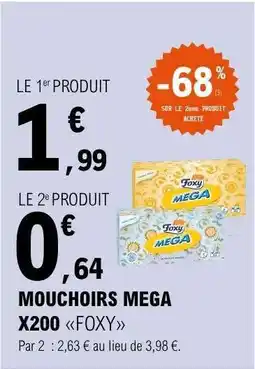 E.Leclerc MOUCHOIRS MEGA X200 FOXY offre