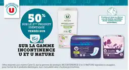 Super U U 50% SUR LE 2ÈME PRODUIT IDENTIQUE VERSÉS SUR MA CARTE U SUR LA GAMME INCONTINENCE U ET U NATURE offre