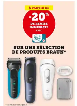 Super U BRAUN À PARTIR DE -20% DE REMISE IMMÉDIATE AVEC MA CARTE U SUR UNE SÉLECTION DE PRODUITS BRAUN offre
