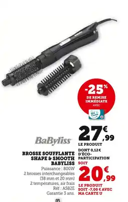 Super U BaByliss Brosse soufflante Shape & Smooth offre