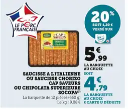Super U Socopa Saucisse à l’italienne ou Saucisse Chorizo Cap Saveurs ou Chipolata Supérieure offre