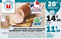 Super U U Rôti de porc cuit de qualité supérieur Bleu Blanc Coeur offre