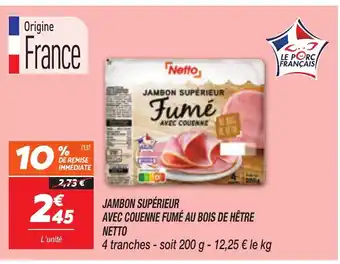 Netto NETTO Jambon supérieur avec couenne fumé au bois de hêtre offre